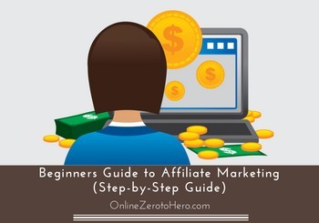 Beginners Guide to Affiliate Marketing (Step-by-Step Guide)