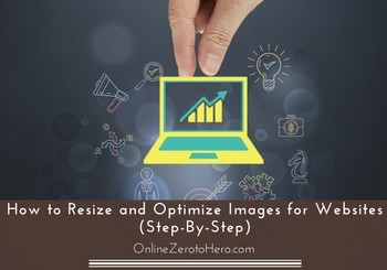 How to Resize and Optimize Images for Websites (Step-By-Step)​​