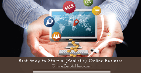 Cheapest and Best Way to Start a (Realistic) Online Business