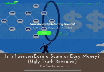 Is InfluencersEarn a Scam or Easy Money? (Ugly Truth Revealed)